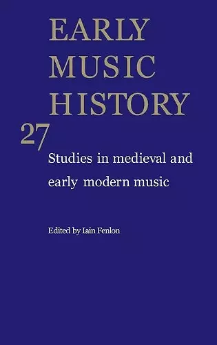 Early Music History: Volume 27 cover