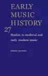 Early Music History: Volume 27 cover