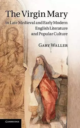 The Virgin Mary in Late Medieval and Early Modern English Literature and Popular Culture cover