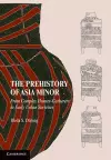 The Prehistory of Asia Minor cover