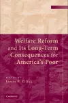 Welfare Reform and its Long-Term Consequences for America's Poor cover