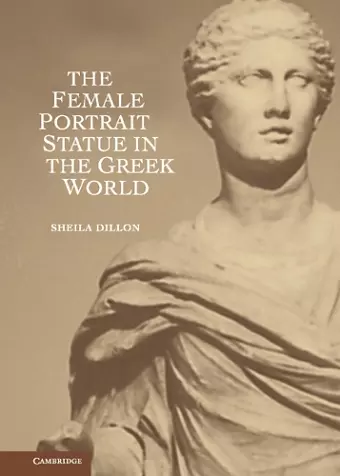 The Female Portrait Statue in the Greek World cover