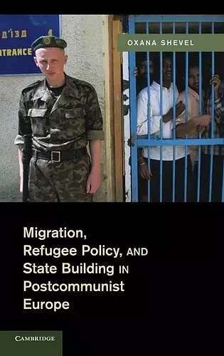 Migration, Refugee Policy, and State Building in Postcommunist Europe cover