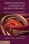 Competition Policy and Patent Law under Uncertainty cover