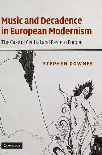 Music and Decadence in European Modernism cover