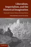 Liberalism, Imperialism, and the Historical Imagination cover