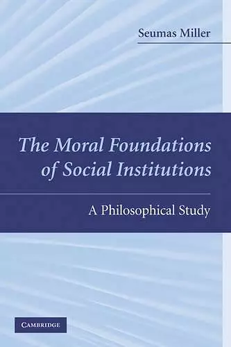 The Moral Foundations of Social Institutions cover