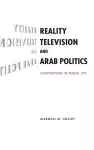 Reality Television and Arab Politics cover