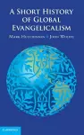 A Short History of Global Evangelicalism cover