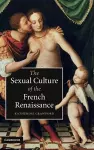 The Sexual Culture of the French Renaissance cover