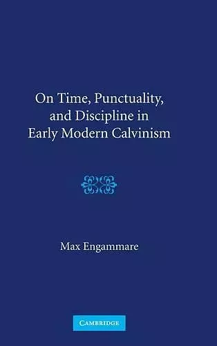 On Time, Punctuality, and Discipline in Early Modern Calvinism cover