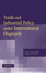 Trade and Industrial Policy under International Oligopoly cover