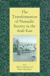 The Transformation of Nomadic Society in the Arab East cover