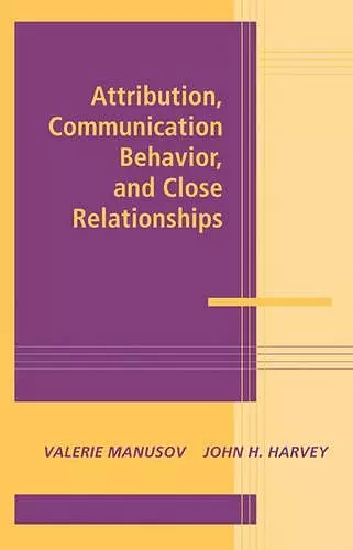 Attribution, Communication Behavior, and Close Relationships cover