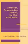 Attribution, Communication Behavior, and Close Relationships cover