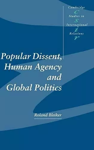 Popular Dissent, Human Agency and Global Politics cover