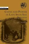 Coins and Power in Late Iron Age Britain cover