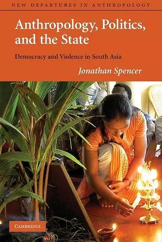 Anthropology, Politics, and the State cover