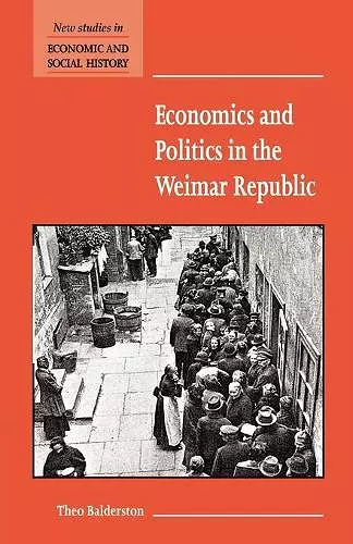 Economics and Politics in the Weimar Republic cover