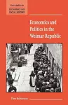 Economics and Politics in the Weimar Republic cover