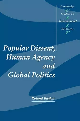 Popular Dissent, Human Agency and Global Politics cover