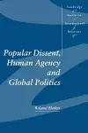 Popular Dissent, Human Agency and Global Politics cover