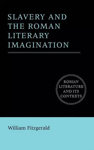 Slavery and the Roman Literary Imagination cover