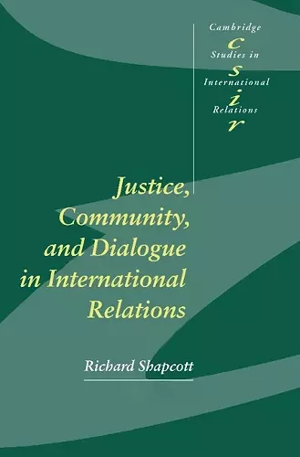 Justice, Community and Dialogue in International Relations cover