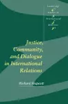 Justice, Community and Dialogue in International Relations cover