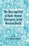 The Rise and Fall of State-Owned Enterprise in the Western World cover