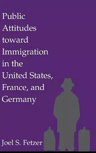 Public Attitudes toward Immigration in the United States, France, and Germany cover