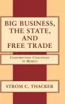 Big Business, the State, and Free Trade cover