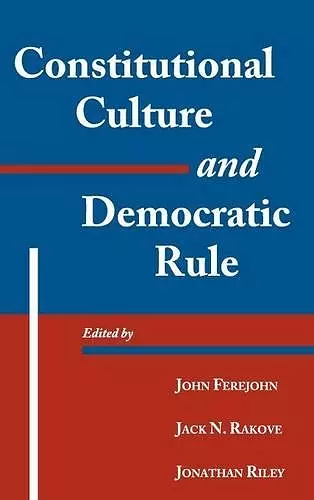 Constitutional Culture and Democratic Rule cover
