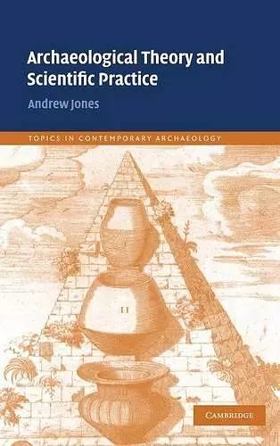 Archaeological Theory and Scientific Practice cover