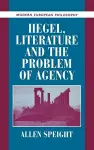 Hegel, Literature, and the Problem of Agency cover