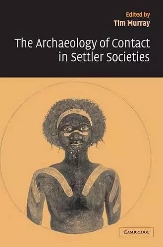 The Archaeology of Contact in Settler Societies cover