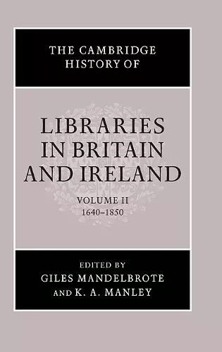 The Cambridge History of Libraries in Britain and Ireland: Volume 2, 1640–1850 cover