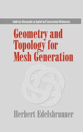 Geometry and Topology for Mesh Generation cover