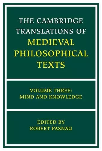 The Cambridge Translations of Medieval Philosophical Texts: Volume 3, Mind and Knowledge cover