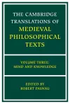 The Cambridge Translations of Medieval Philosophical Texts: Volume 3, Mind and Knowledge cover