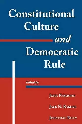 Constitutional Culture and Democratic Rule cover