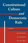 Constitutional Culture and Democratic Rule cover