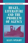 Hegel, Literature, and the Problem of Agency cover