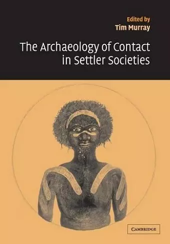 The Archaeology of Contact in Settler Societies cover