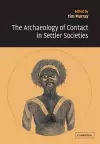 The Archaeology of Contact in Settler Societies cover