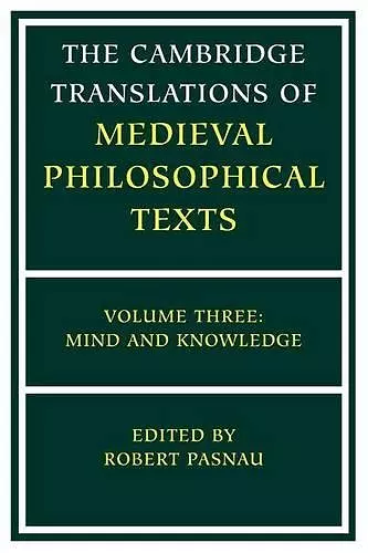 The Cambridge Translations of Medieval Philosophical Texts: Volume 3, Mind and Knowledge cover