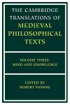 The Cambridge Translations of Medieval Philosophical Texts: Volume 3, Mind and Knowledge cover