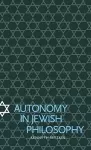 Autonomy in Jewish Philosophy cover