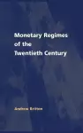 Monetary Regimes of the Twentieth Century cover