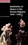 Aesthetics of Opera in the Ancien Régime, 1647–1785 cover